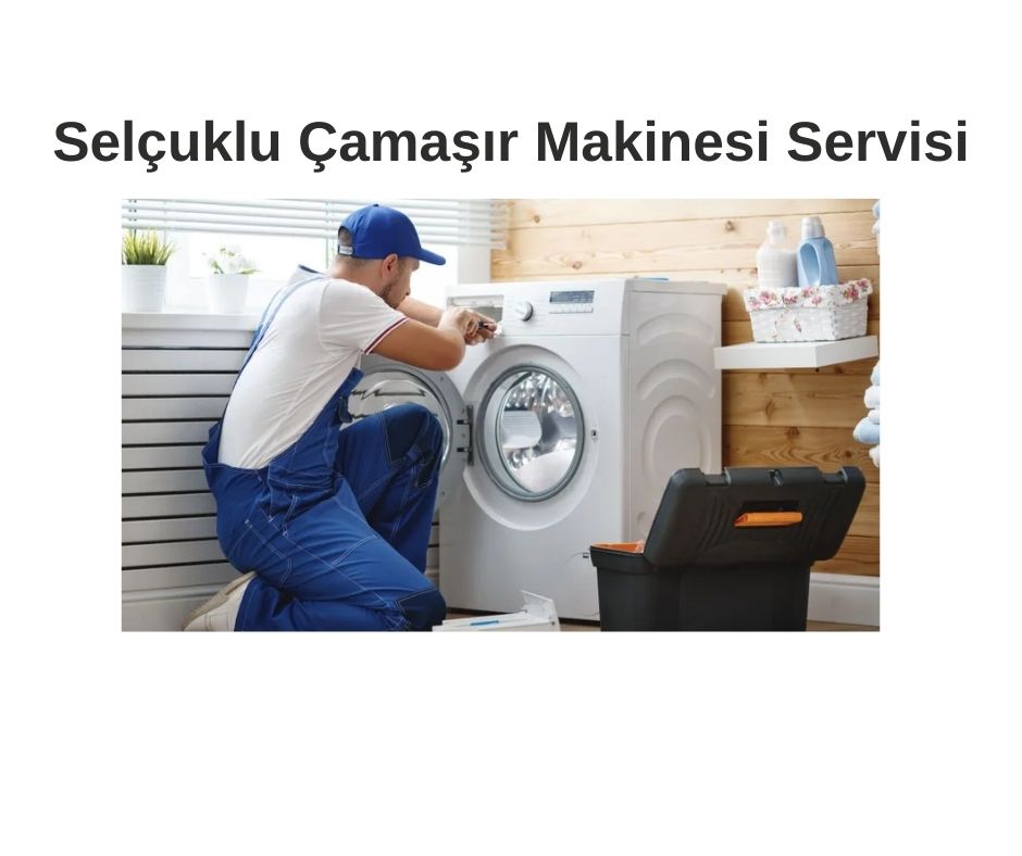 Selçuklu Çamaşır Makinesi Servisi