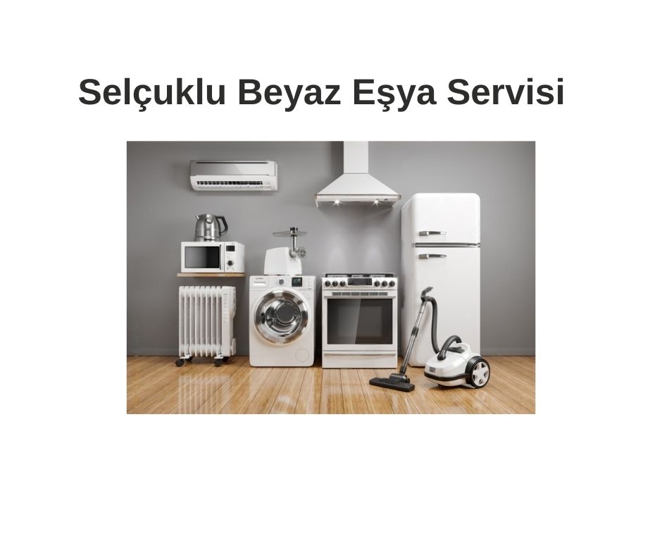 Selçuklu Beyaz Eşya Servisi